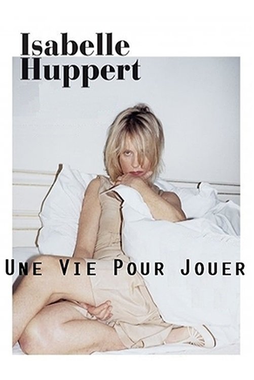 Постер Isabelle Huppert, une vie pour jouer